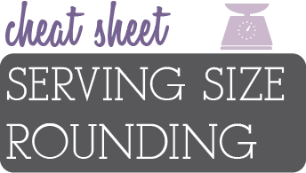 Download our free cheat sheet with rounding rules for servings sizes based on the latest FDA updates.